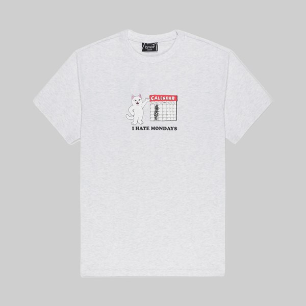 RIP N DIP I HATE MONDAYS TEE ASH 